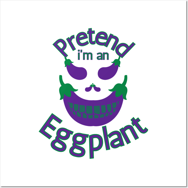 Pretend I'm an Eggplant Halloween Costume Wall Art by Ezzkouch